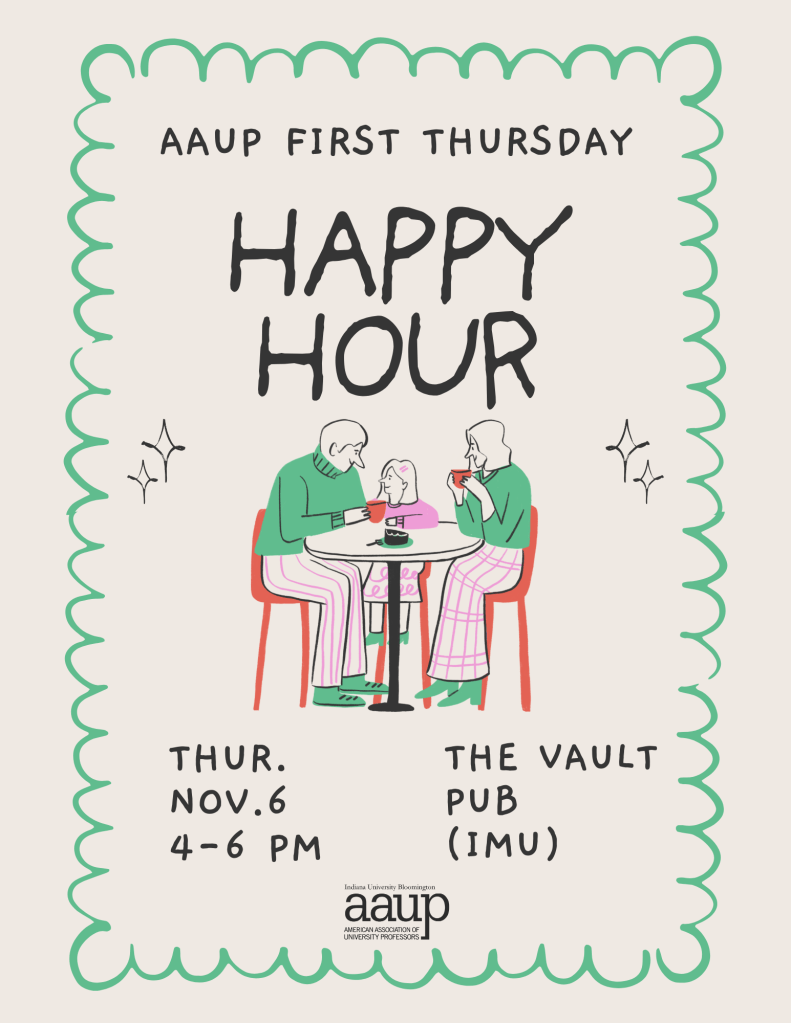 Flyer for event. Features green swirl border on a beige background, with a group of people sitting at a table enjoying drinks. Text reads: "AAUP First Thursday Happy Hour. Thursday, November 6, from 4-6pm. The Vault Pub (at the Indiana Memorial Union)"